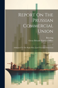 Report On The Prussian Commercial Union