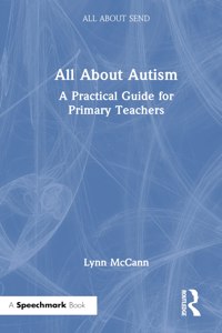 All About Autism: A Practical Guide for Primary Teachers
