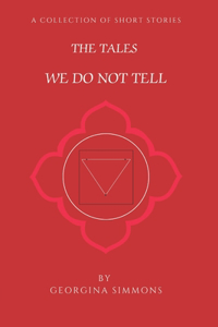 The Tales We Do Not Tell