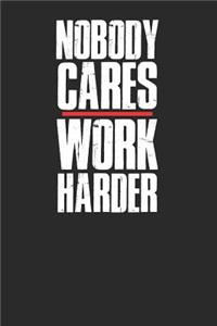 Nobody Cares Work Harder