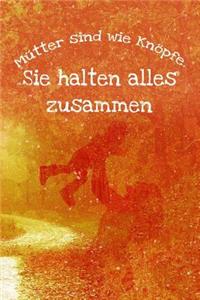 Mütter sind wie Knöpfe. Sie halten alles zusammen