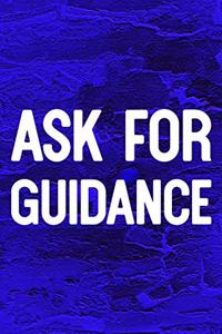 Ask For Guidance