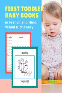 First Toddler Baby Books in French and Hindi Visual Dictionary: Basic animals vocabulary builder learning word cards bilingual Français Hindi languages workbooks to practice easy readers flashcards games and colo