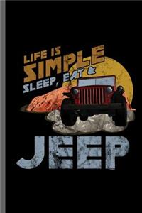 Life simple sleep, eat & Jeep