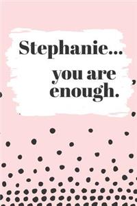 Stephanie's You Are Enough