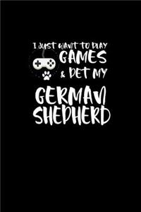 I Just want to Play Games & Pet my German Shepherd