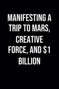 Manifesting A Trip To Mars Creative Force And 1 Billion
