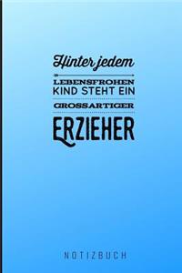 Hinter Jedem Lebensfrohen Kind Steht Ein Grossartiger Erzieher Notizbuch