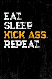 Eat. Sleep. Kick Ass. Repeat. Notizbuch für coole Leute