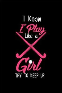 I Know I Play Like a Girl Try to Keep up