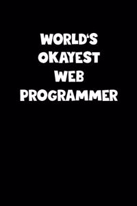 World's Okayest Web Programmer Notebook - Web Programmer Diary - Web Programmer Journal - Funny Gift for Web Programmer