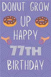 Donut Grow Up Happy 77th Birthday