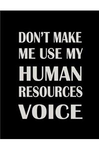 Don't Make Me Use My Human Resources Voice