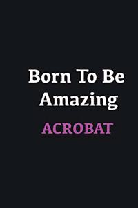 Born to me Amazing Acrobat