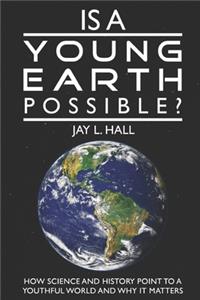 Is a Young Earth Possible?