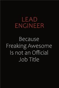 Lead Engineer Because Freaking Awesome Is Not An Official Job Title