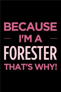 Because I'm a Forester That's Why