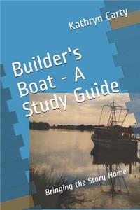 Builder's Boat - A Study Guide
