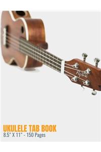 Ukulele Tab Book - 8.5 X 11 - 150 Pages