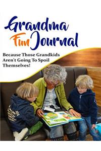 Grandma Fun Journal - Because Those Grandkids Aren't Going to Spoil Themselves!