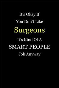 It's Okay If You Don't Like Surgeons It's Kind Of A Smart People Job Anyway