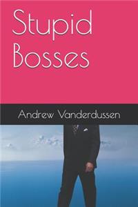 Stupid Bosses