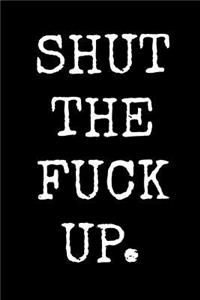 Shut the Fuck Up