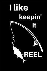 I Like Keepin' It Reel