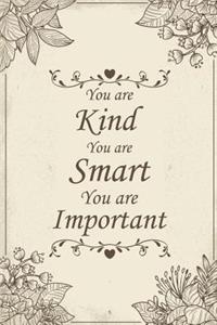 You Are Kind You Are Smart You Are Important