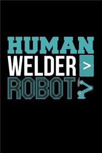 Human Welder > Robot