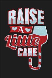 Raise A Little Cane