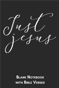 Just Jesus Blank Notebook with Bible Verses