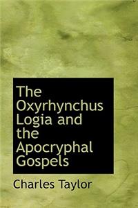 The Oxyrhynchus Logia and the Apocryphal Gospels