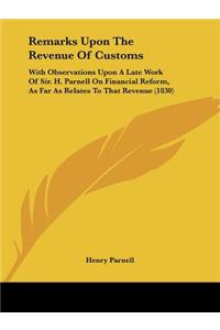 Remarks Upon The Revenue Of Customs