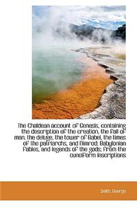 The Chaldean account of Genesis, containing the description of the creation, the fall of man, the de