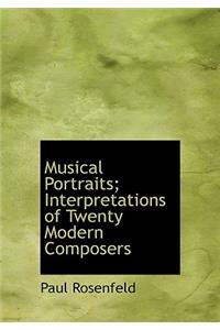 Musical Portraits; Interpretations of Twenty Modern Composers