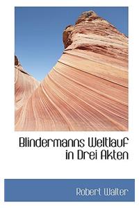 Blindermanns Weltlauf in Drei Akten