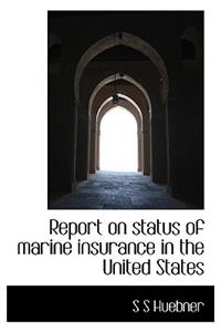 Report on Status of Marine Insurance in the United States