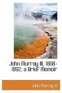 John Murray III, 1808-1892, a Brief Memoir