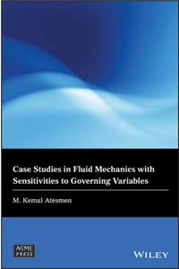 Case Studies in Fluid Mechanics with Sensitivities to Governing Variables