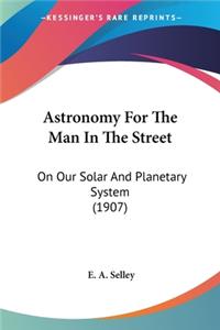 Astronomy For The Man In The Street