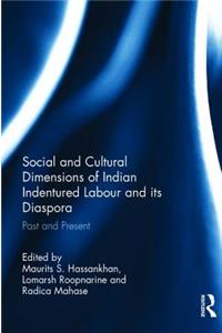 Social and Cultural Dimensions of Indian Indentured Labour and Its Diaspora