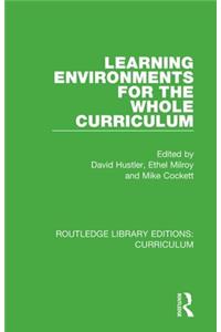 Learning Environments for the Whole Curriculum