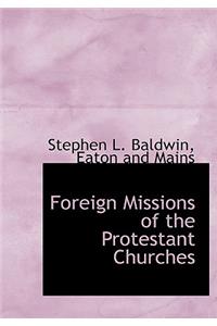 Foreign Missions of the Protestant Churches