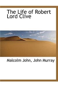 The Life of Robert Lord Clive