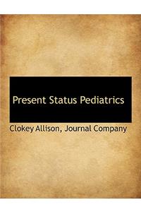 Present Status Pediatrics