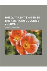 The Quit-Rent System in the American Colonies Volume 6