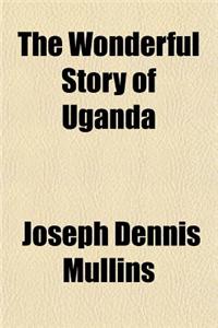 The Wonderful Story of Uganda