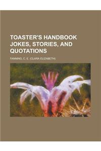 Toaster's Handbook Jokes, Stories, and Quotations