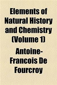 Elements of Natural History and Chemistry Volume 1